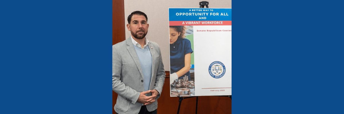 Sen. Cicarella, CT Senate Republicans Unveil ‘Opportunity for All’ Plan to Bolster CT’s Workforce, Grow Jobs - CT Senate Republic