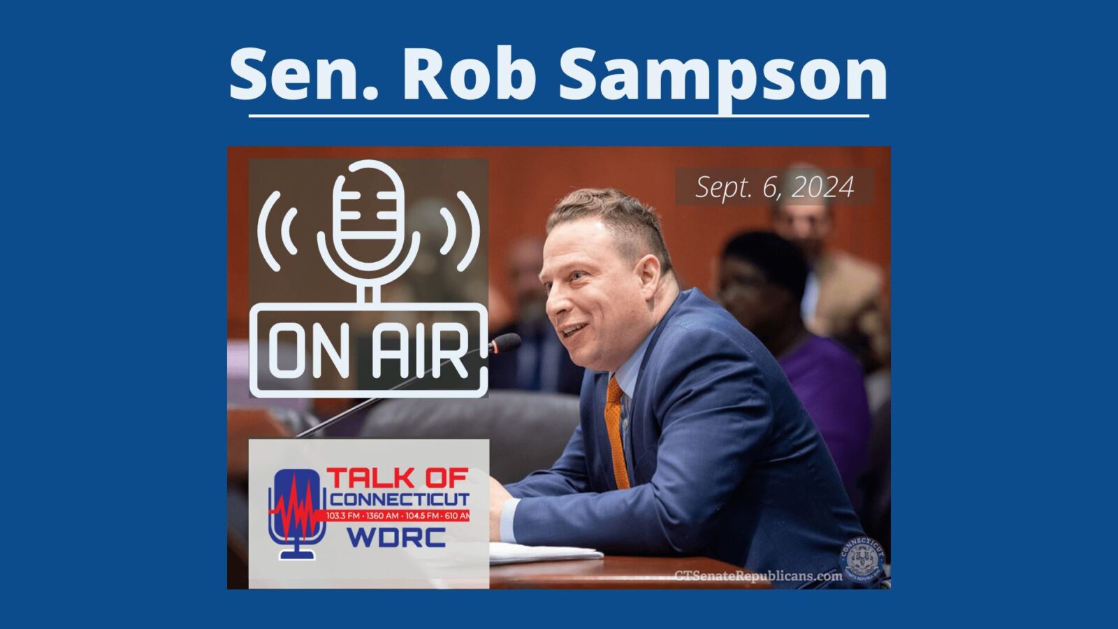 Listen | Sen. Sampson joins ‘Talk of CT’: People are angry & Dem socialist policies to blame. (9/6/2024) - CT Senate Republic