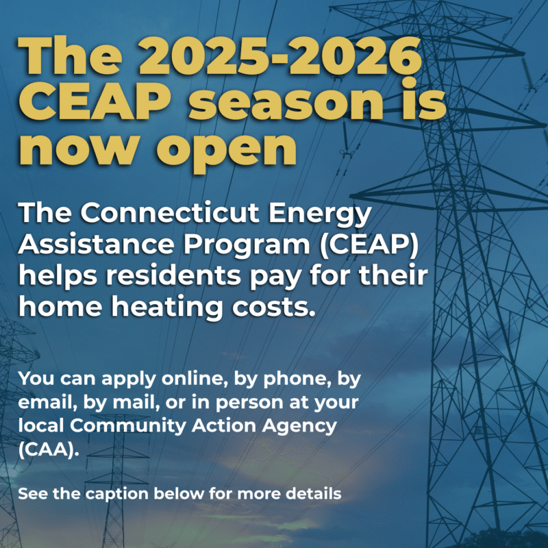 The Connecticut Energy Assistance Program (CEAP) is now open for the 2025–2026 season.  - CT Senate Republic